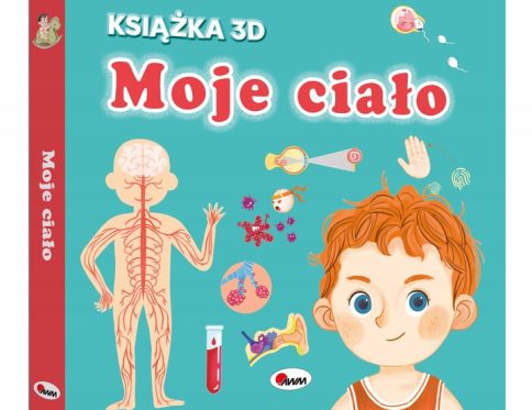 Moje ciało. Książka 3D autorzy dr n. med. Marek Bugajski, Elżbieta Korolkiewicz